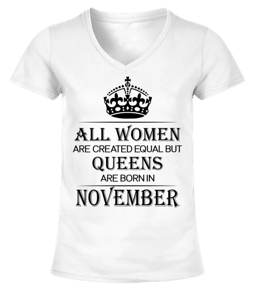 All women are created equal but queens are born in November Camiseta cuello pico Mujer