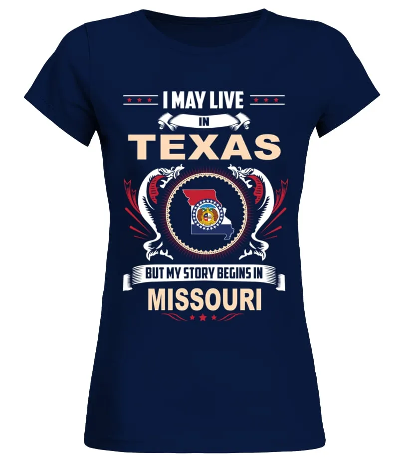 May I Live In TEXAS But My Story Begins In MISSOURI Camiseta cuello redondo Mujer