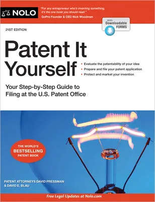 PATENT IT YOURSELF: YOUR STEPBYSTEP GUIDE TO FILING AT THE U.S. PATENT OFFICE