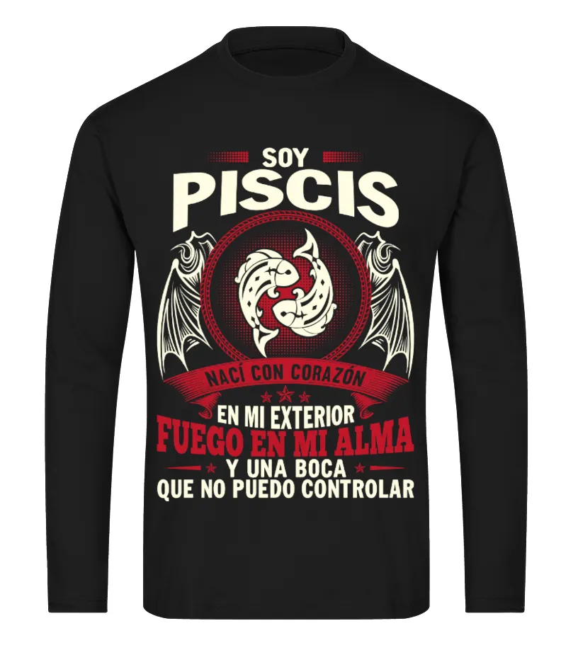 Soy Piscis, nací con el corazón en mi exterior fuego en el alma y una boca que … Camiseta de manga larga Unisex