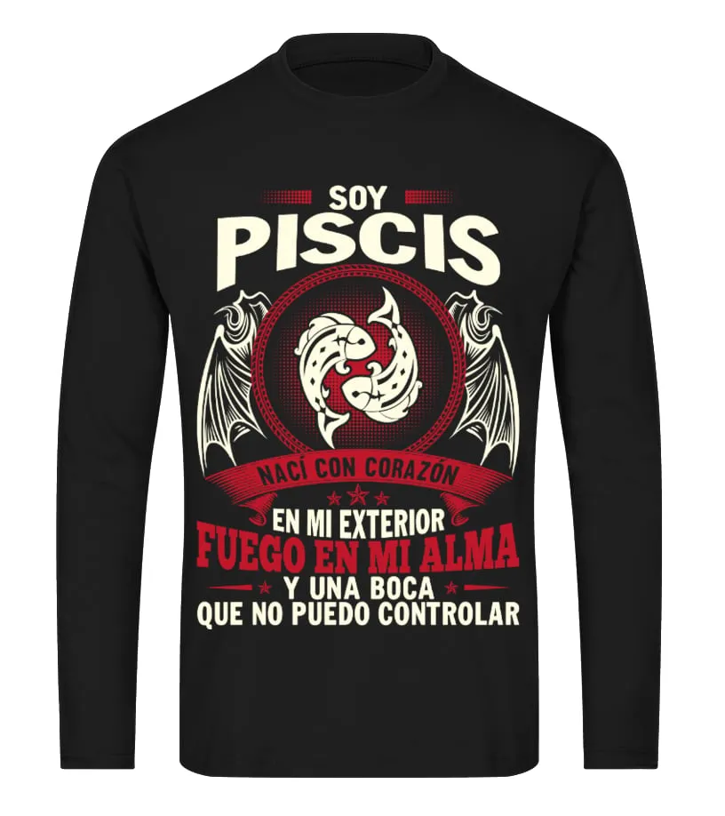 Soy Piscis, nací con el corazón en mi exterior fuego en el alma y una boca que … Camiseta de manga larga Unisex